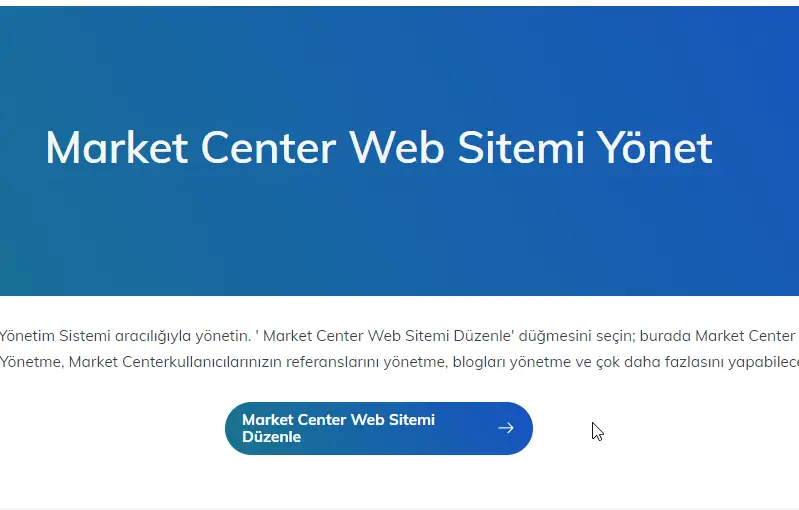 “Market Center Web Sitemi Düzenle” butonuna basarak web sitenizin yönetim ekranına girin