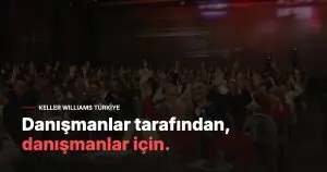 Keller Williams Türkiye: Danışmanlar tarafından, danışmanlar için
